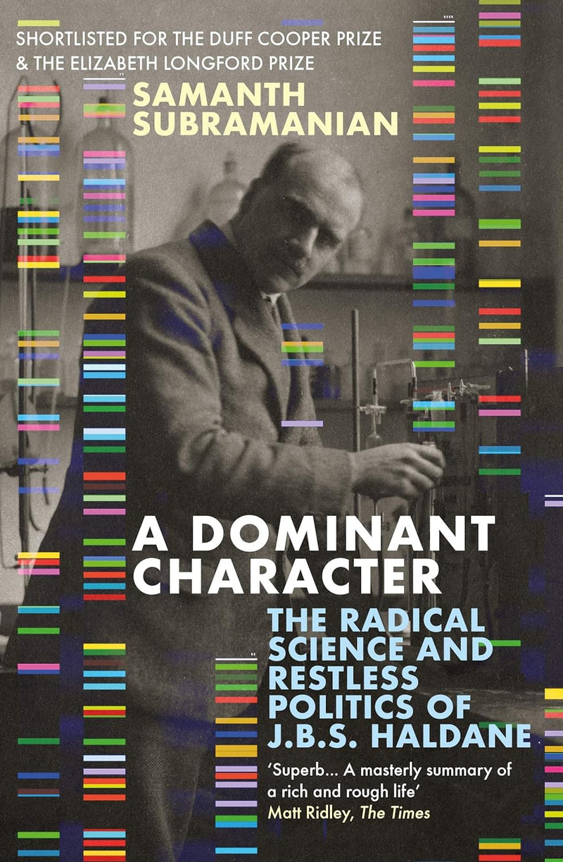 A Dominant Character: The Radical Science and Restless Politics of J.B.S. Haldane (Paperback)