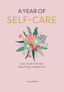 A Year of Self-care: 365 Nurturing Writing Prompts by Emma Bastow (Paperback)