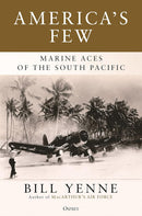 America's Few: Marine Aces of the South Pacific by Bill Yenne (Hardcover)