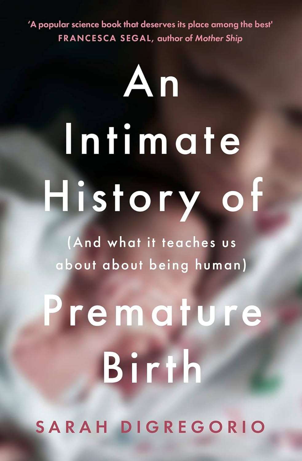 An Intimate History of Premature Birth: And What It Teaches Us About Being Human (Paperback) - Bee's Emporium