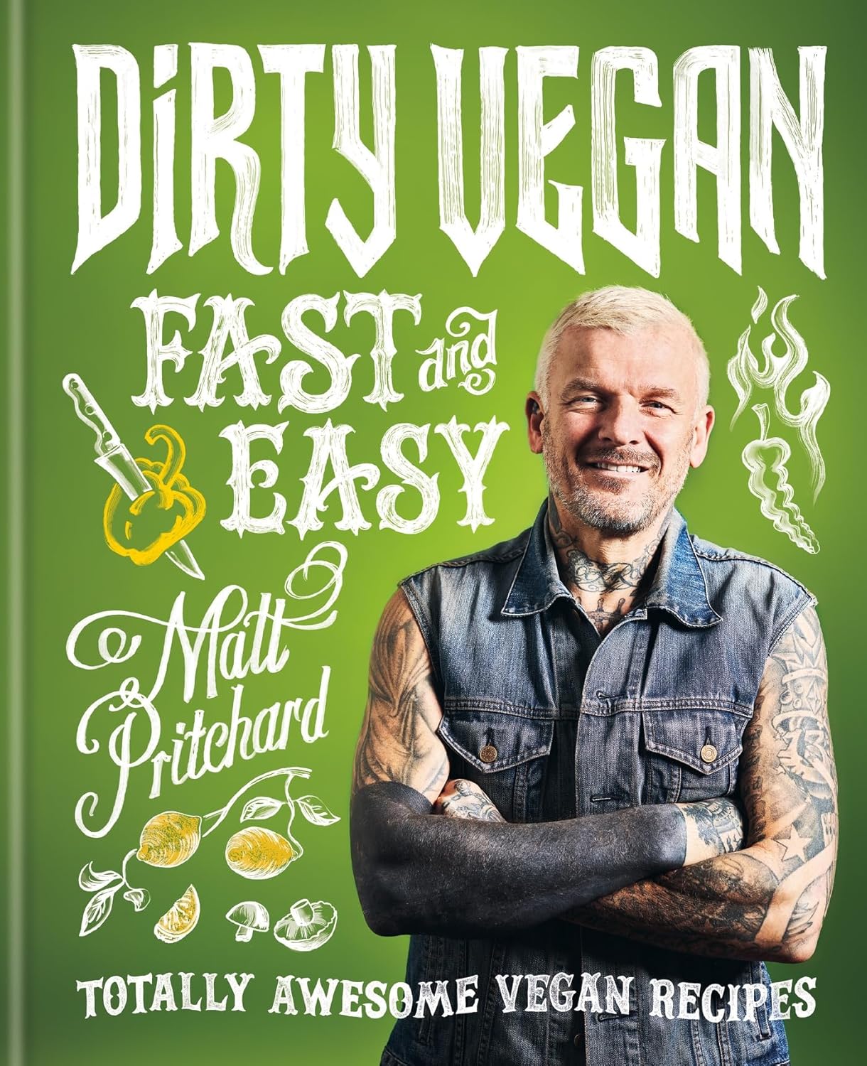 Dirty Vegan Fast and Easy: Totally awesome vegan recipes (Hardcover)