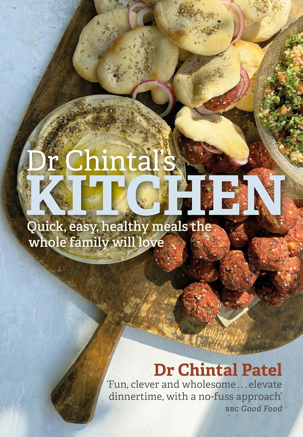 Dr Chintal's Kitchen: Quick, easy, healthy meals the whole family will love (Hardcover) - Bee's Emporium