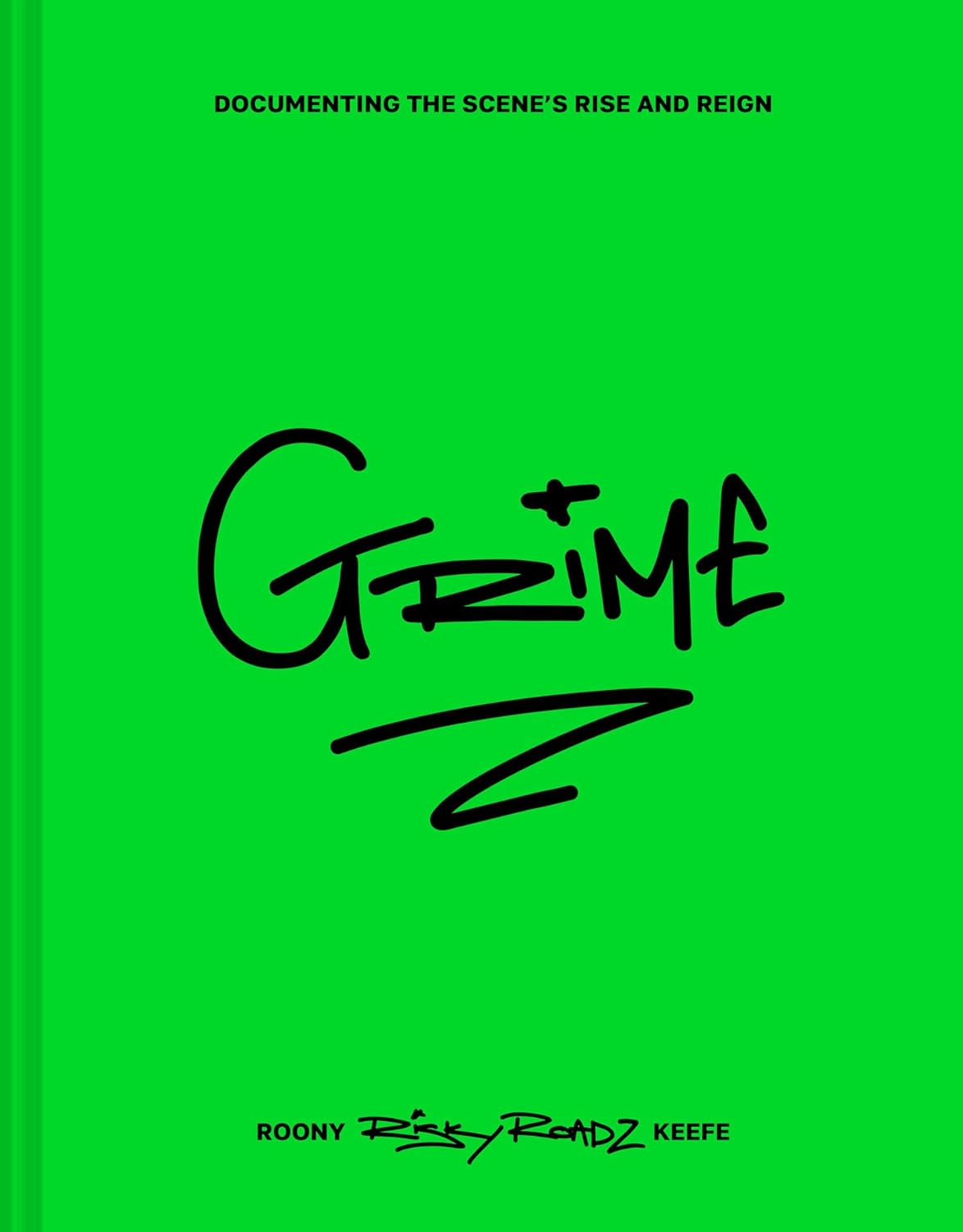 Grime: Documenting The Scene's Rise and Reign of Roony Keefe (Hardcover)