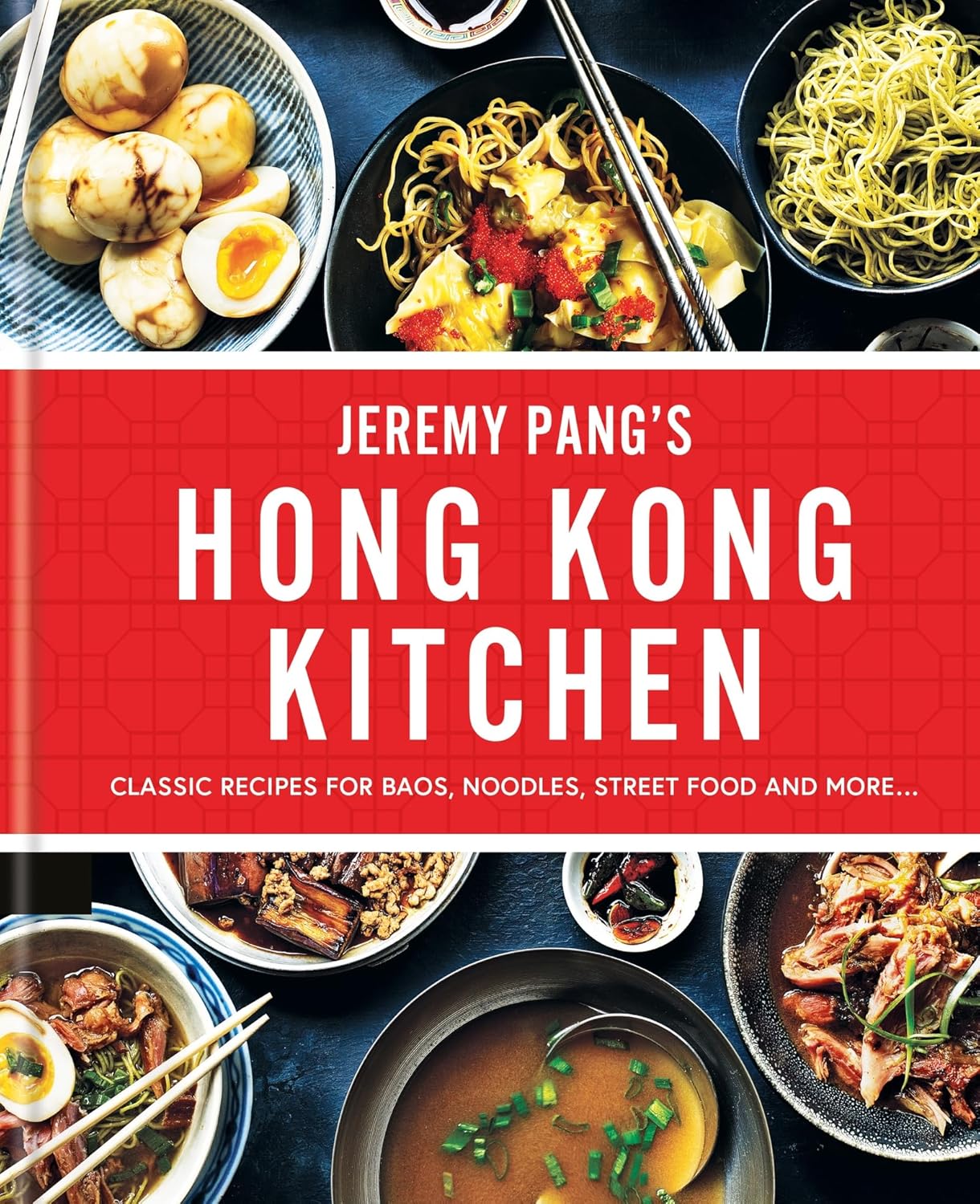 Hong Kong Kitchen: Classic Recipes for Baos, Noodles, Street Food by Jeremy Pang (Hardcover)