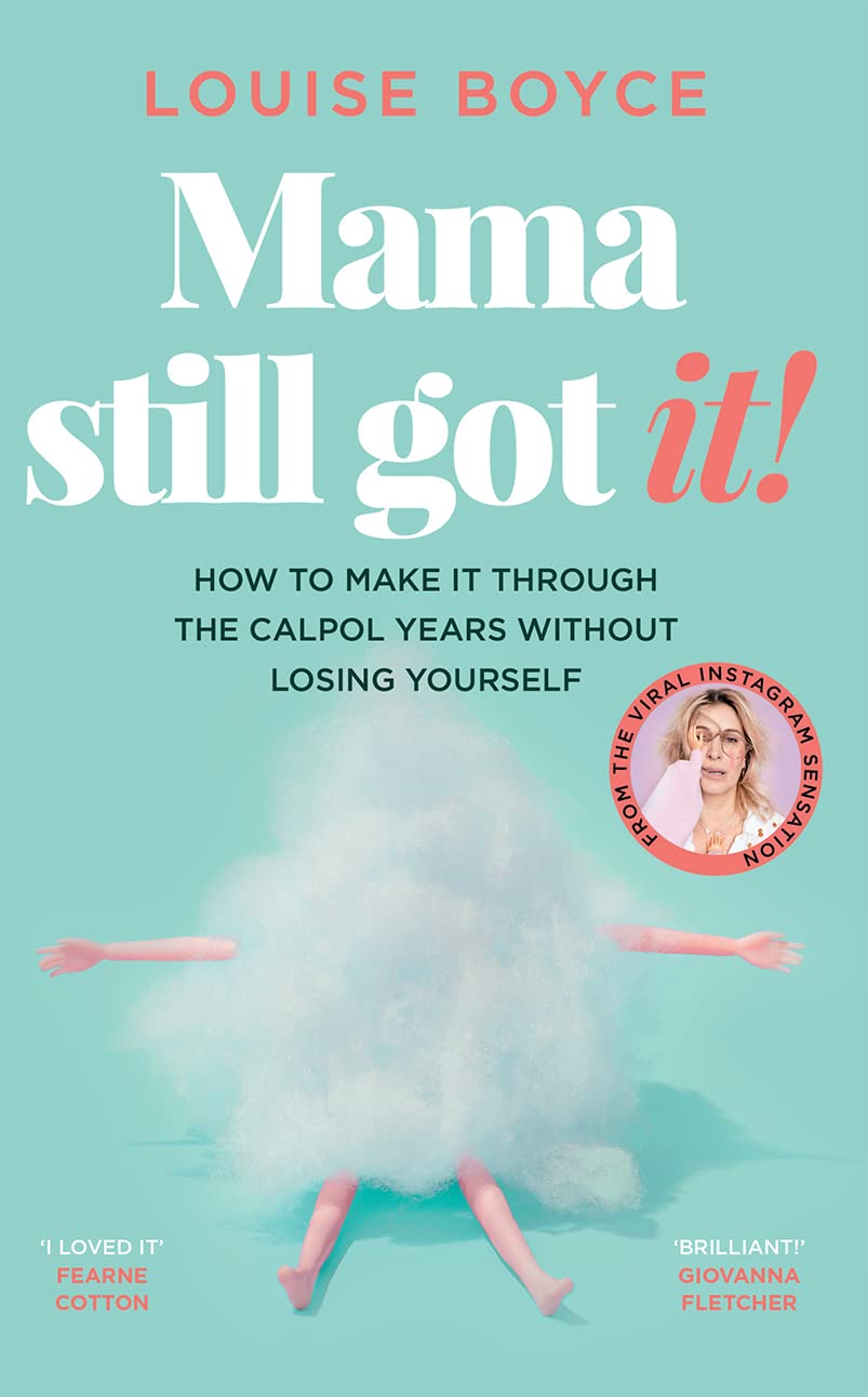 Mama Still Got It: How to Make It Through the Calpol Years Without Losing Yourself (Hardcover) - Bee's Emporium