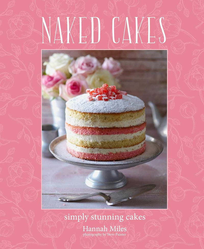 Naked Cakes: Simply stunning cakes (Hardcover)