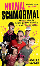 Normal Schmormal: My occasionally helpful guide to parenting kids with special needs (Hardcover)