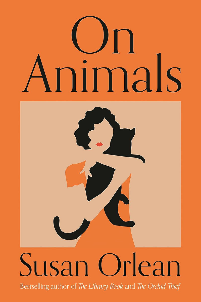 On Animals by Susan Orlean (Hardcover)