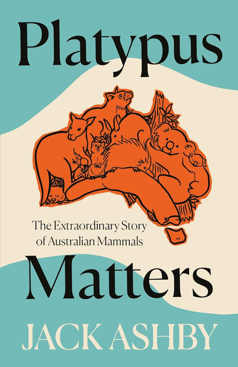Platypus Matters: The Extraordinary Story of Australian Mammals (Hardcover)