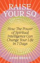 Raise Your SQ: Transform Your Life with Spiritual Intelligence (Paperback)