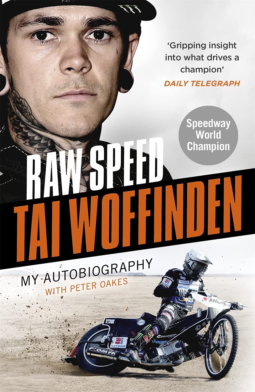 Raw Speed Tai Woffinden: My Autobiography with Peter Oakes (Paperback) - Bee's Emporium
