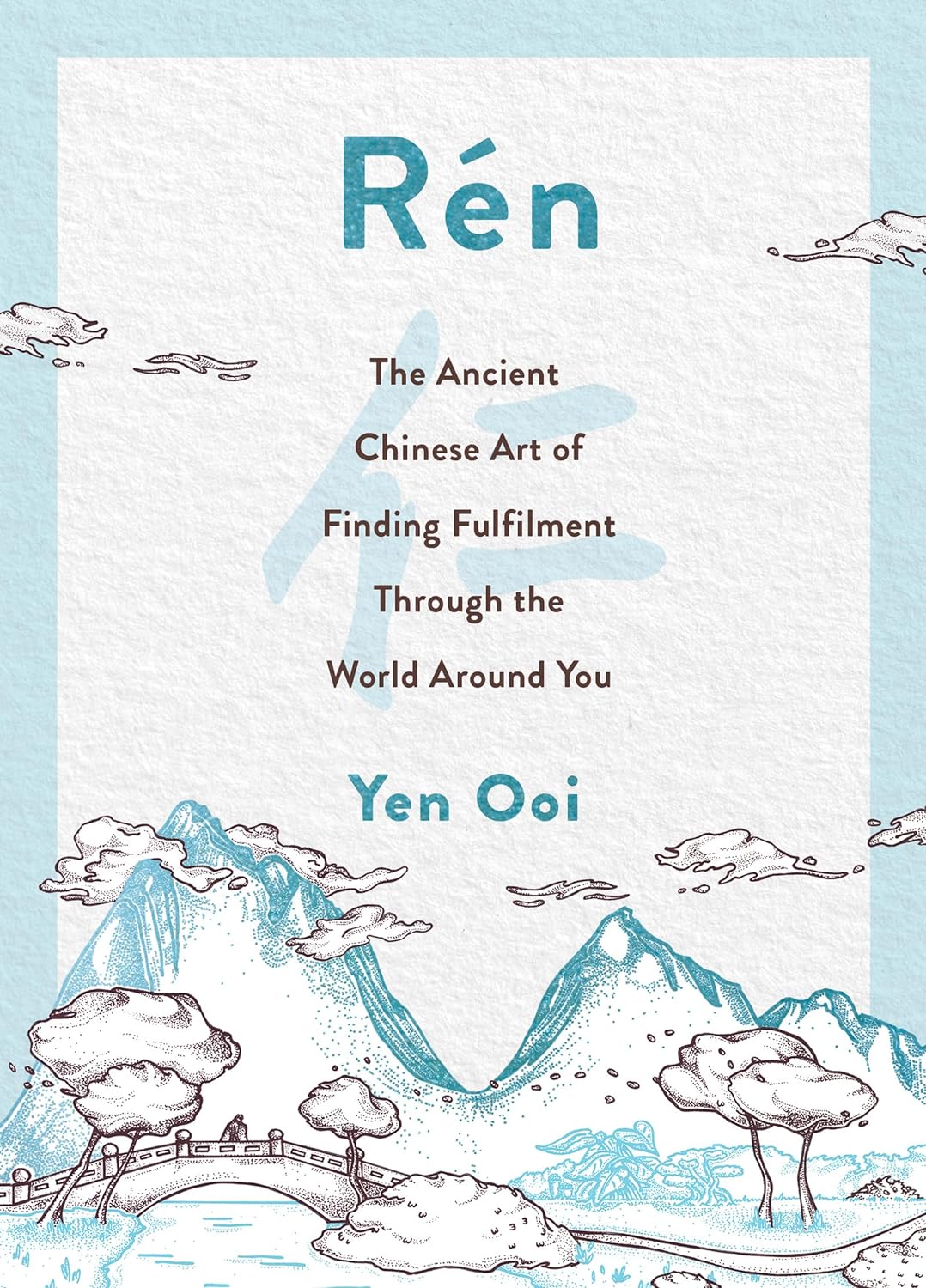 Rén: The Ancient Chinese Art of Finding Peace and Fulfilment (Hardcover) - Bee's Emporium