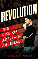 Revolution: The Rise of Arteta's Arsenal by Charles Watts (Hardcover)