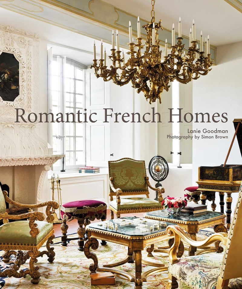 Romantic French Homes by Lanie Goodman (Hardcover)