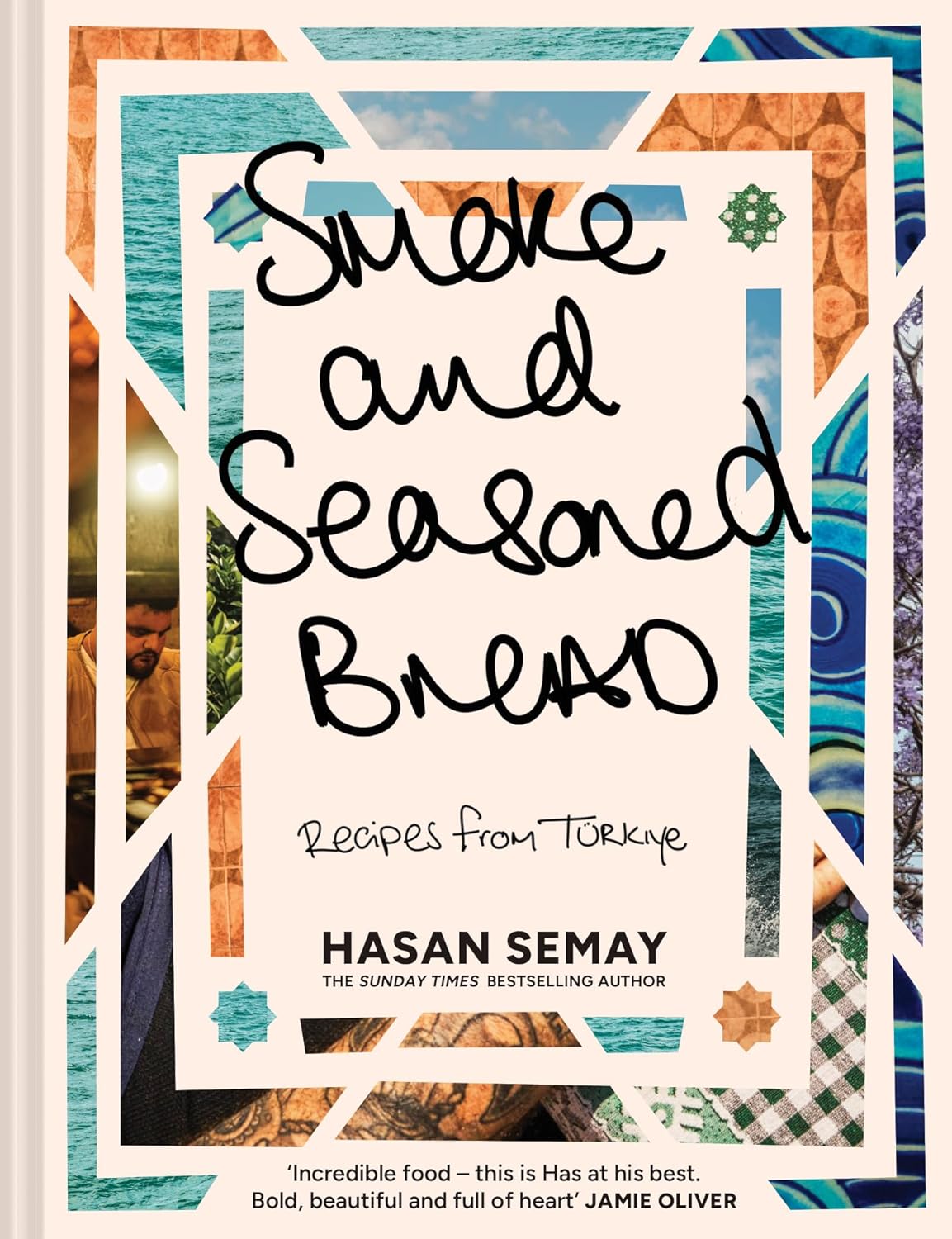 Smoke and Seasoned Bread: Recipes from Turkiye by Hasan Semay (Hardcover)
