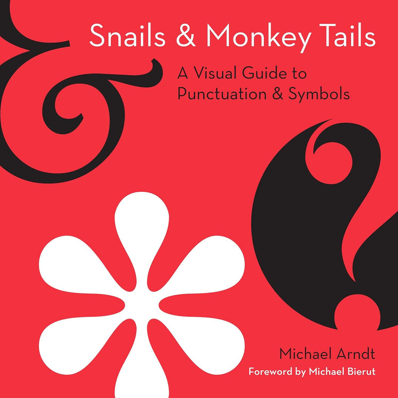 Snails and Monkey Tails: A Visual Guide to Punctuation & Symbols  (Hardcover)