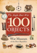 The Anglo-Boer War in 100 Objects (War Museum of Boer Republics) (Hardcover)