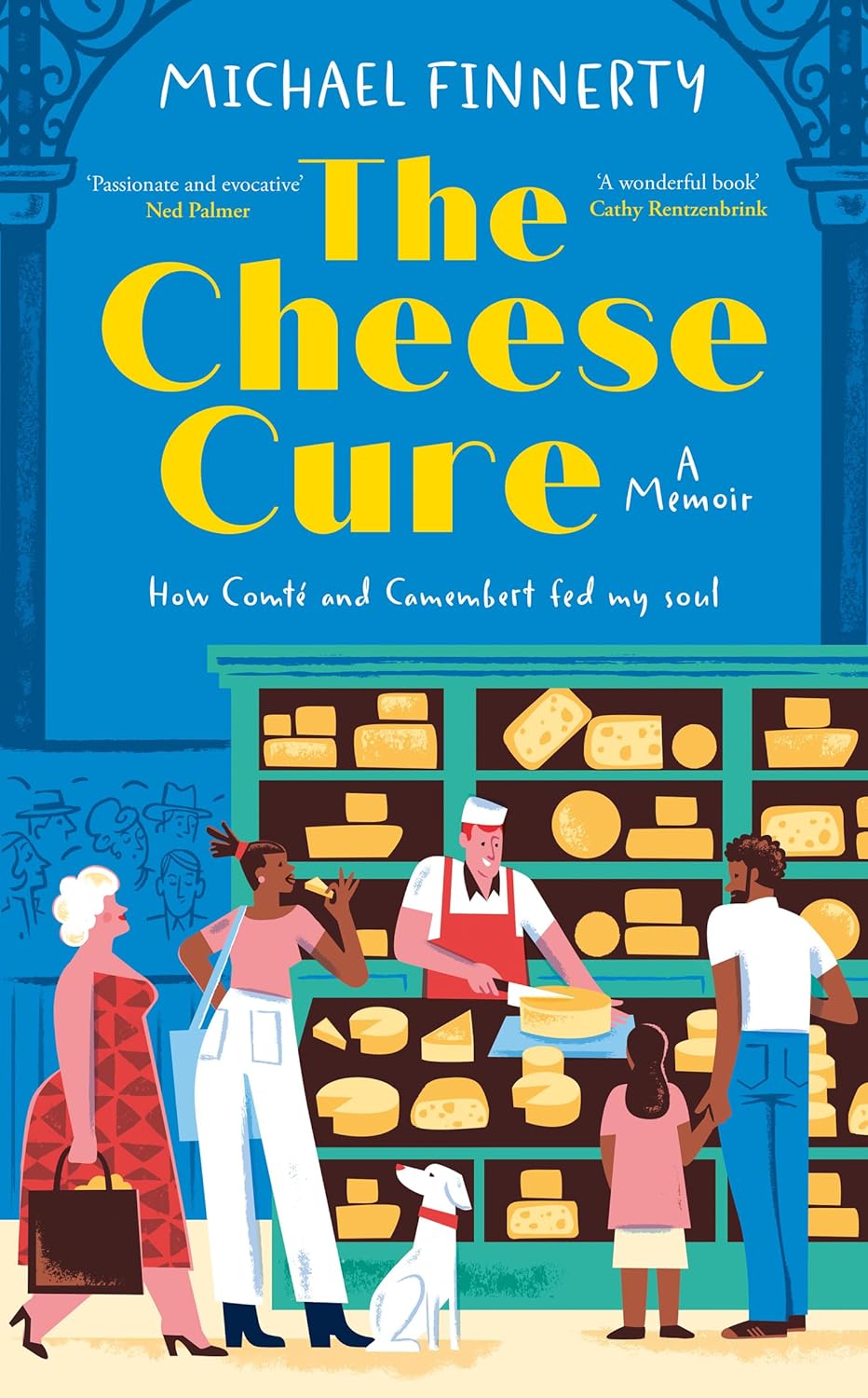 The Cheese Cure: How Comté and Camembert Fed My Soul (Hardcover)