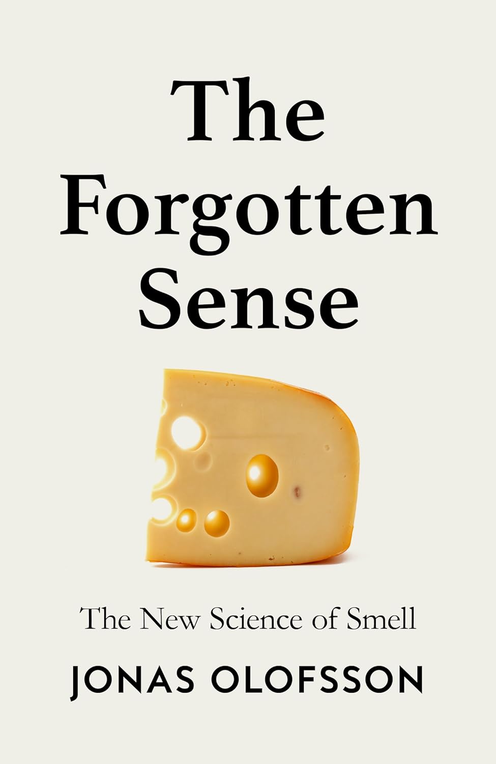 The Forgotten Sense: The New Science of Smell by Jonas Olofsson (Hardcover) - Bee's Emporium