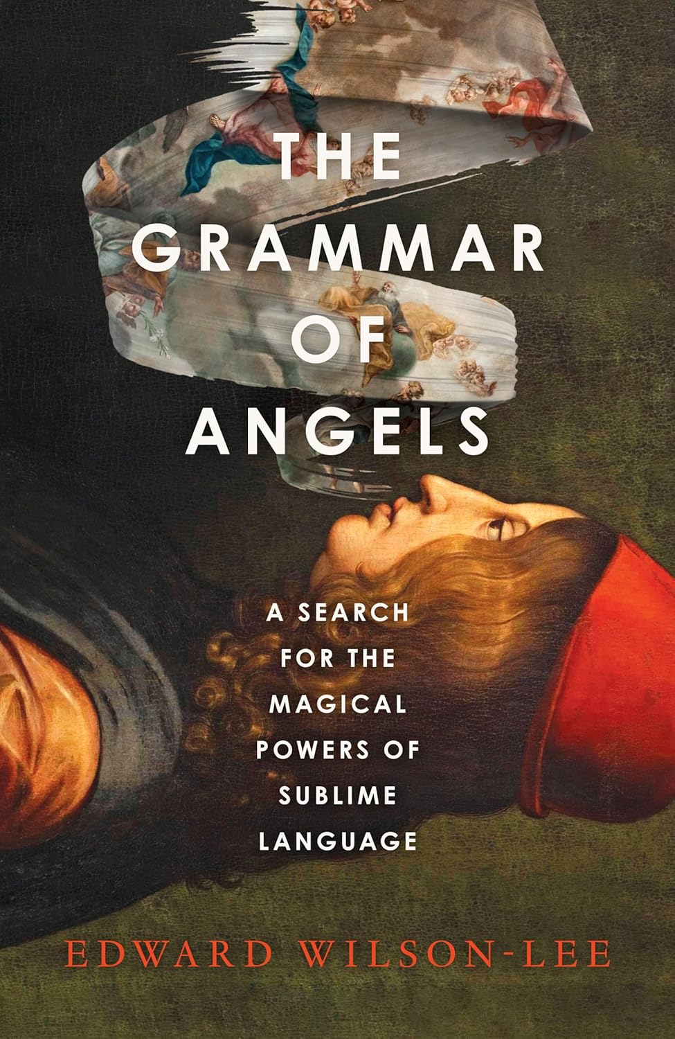 The Grammar of Angels: A Search for the Magical Powers of Sublime Language (Hardcover)