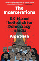The Incarcerations: BK-16 and the Search for Democracy in India (Hardcover)