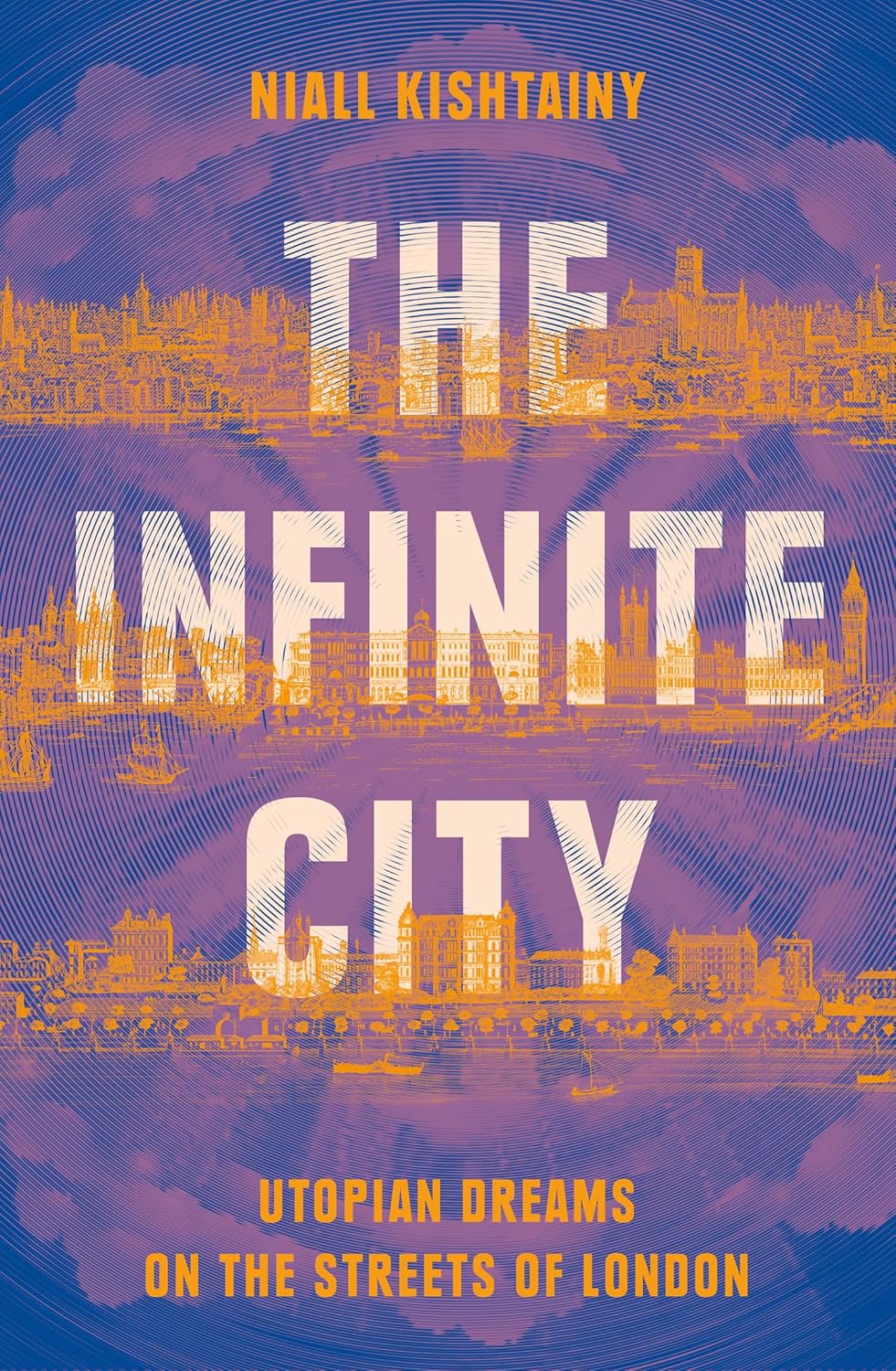 The Infinite City: Utopian Dreams on the Streets of London (Hardcover)