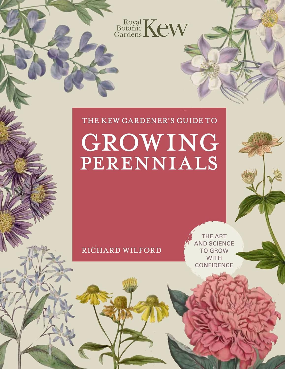 The Kew Gardener's Guide to Growing Perennials by Richard Wilford (Hardcover)