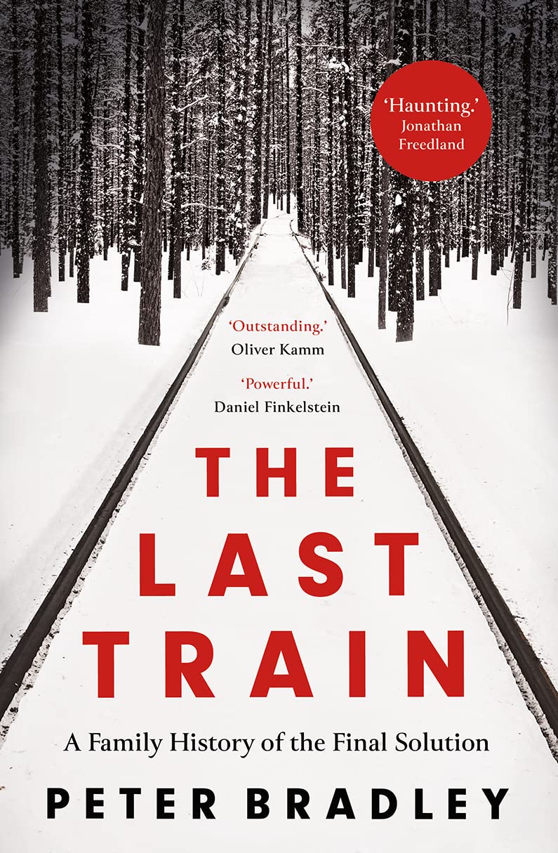 The Last Train: A Family History of the Final Solution by Peter Bradley (Paperback) - Bee's Emporium