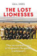 The Lost Lionesses: The incredible story of England’s forgotten trailblazers (Hardcover)