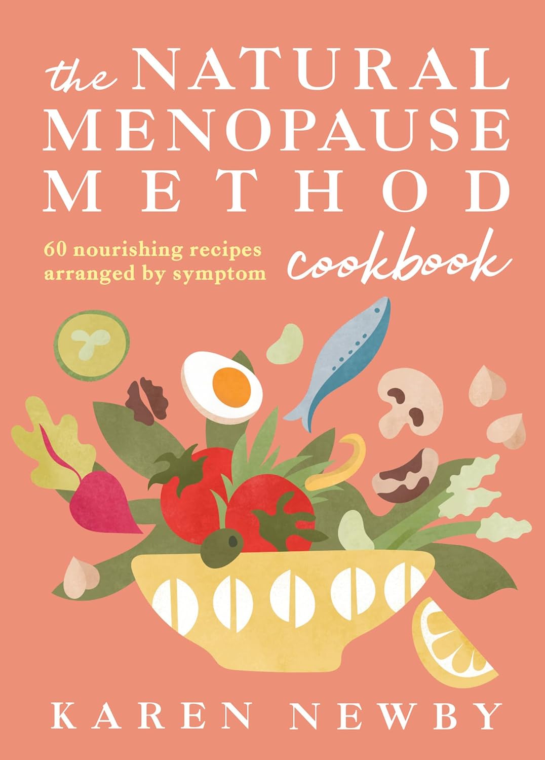 The Natural Menopause Method Cookbook by Karen Newby (Hardcover)