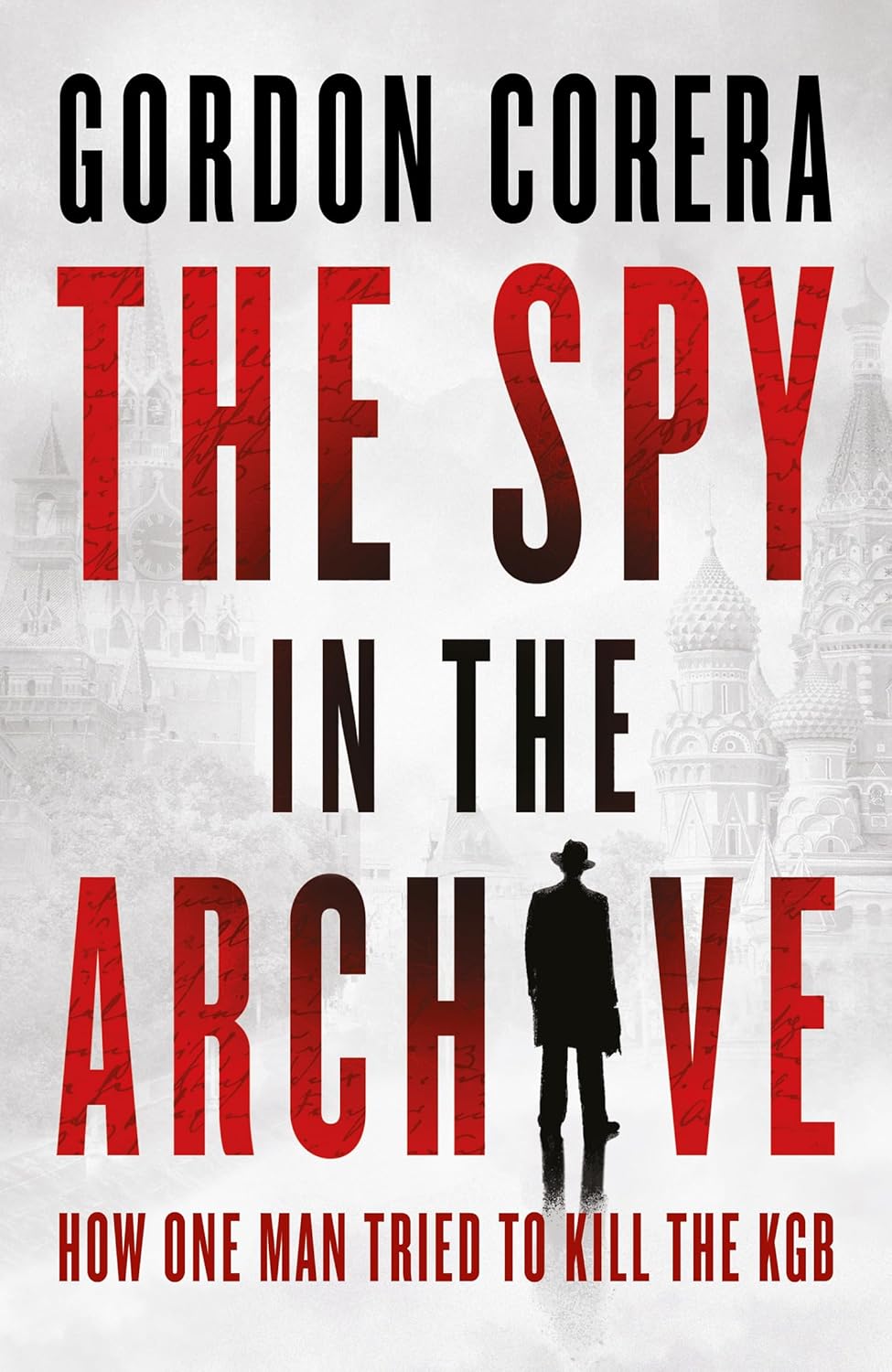 The Spy in the Archive by Gordon Corera (Hardcover)