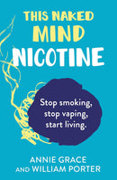 This Naked Mind: Nicotine: Stop smoking, stop vaping, start living (Paperback)