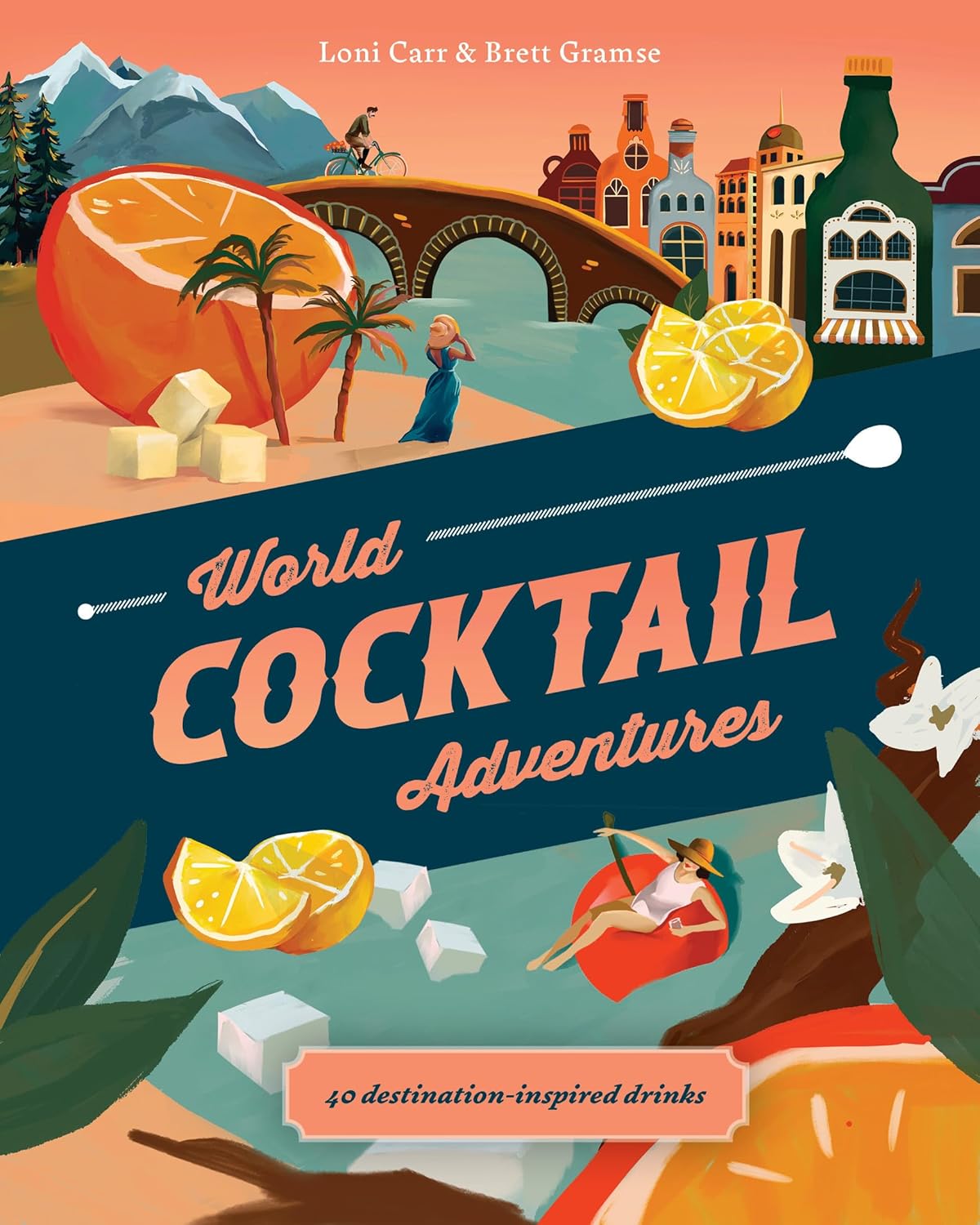 World Cocktail Adventures: 40 Destination-inspired Drinks (Hardcover)
