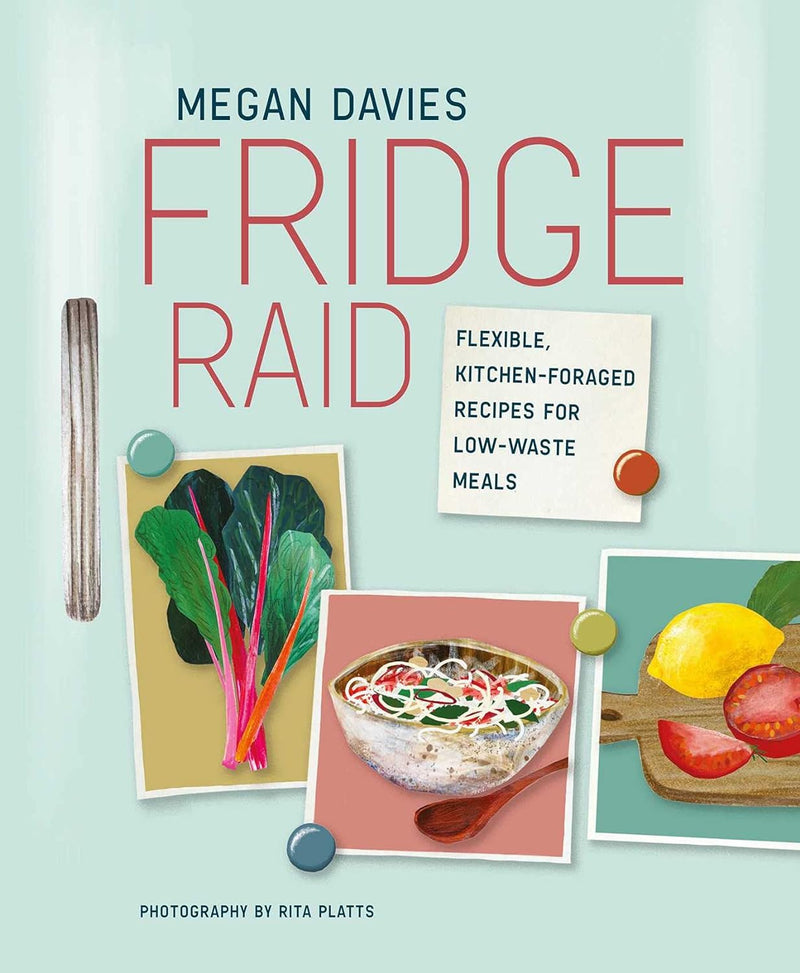 Fridge Raid: Flexible, kitchen-foraged recipes for low-waste meals (Hardcover)