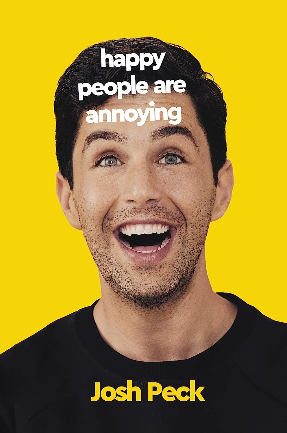 Happy People Are Annoying by Josh Peek (Hardcover) - Bee's Emporium