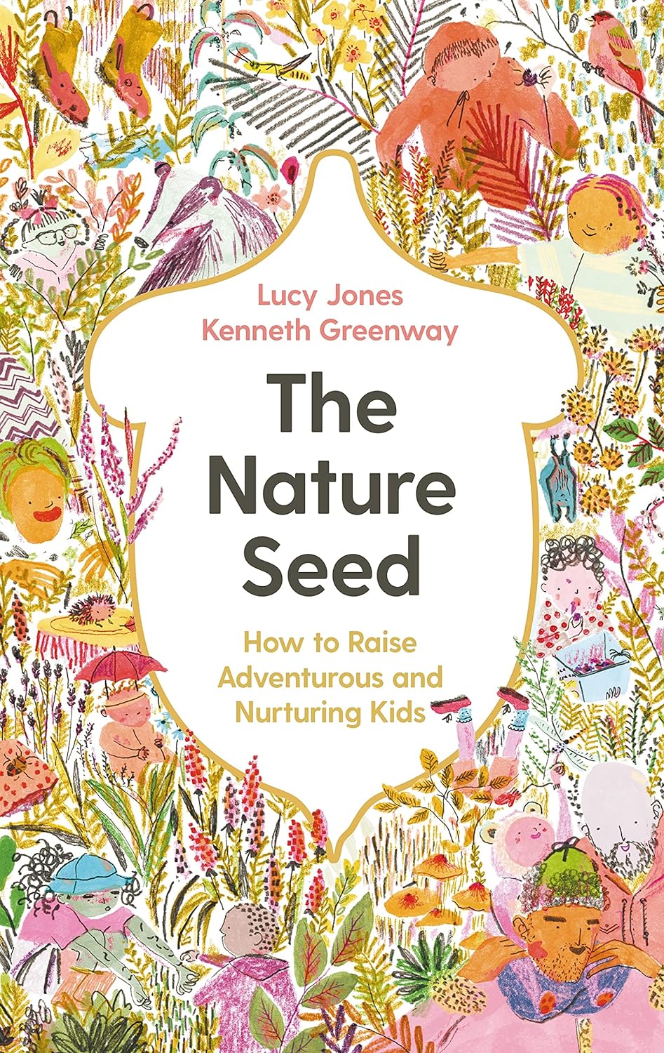 The Nature Seed: How to Raise Adventurous and Nurturing Kids (Hardcover) - Bee's Emporium