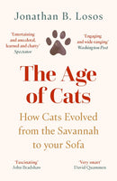 The Age of Cats: From the Savannah to Your Sofa, the secret life and evolutionary history of the cat (Paperback)