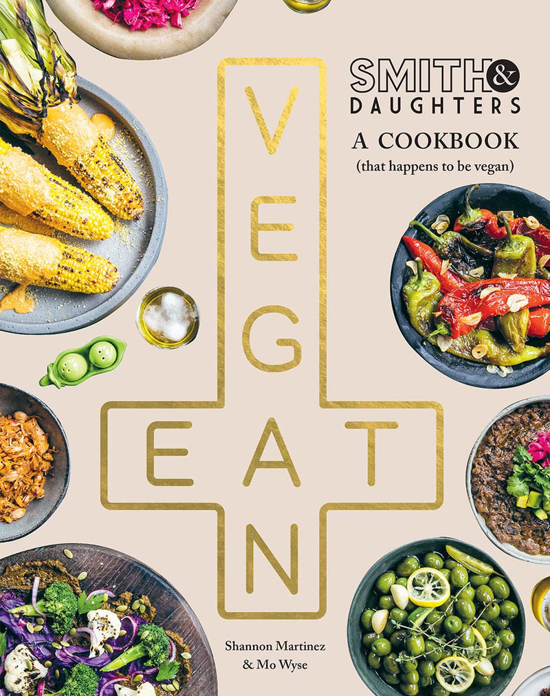 Smith & Daughters: A Cookbook (That Happens to be Vegan) (Flexibound)