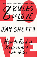8 Rules of Love by Jay Shetty How to Find it, Keep it and Let it Go (Paperback)