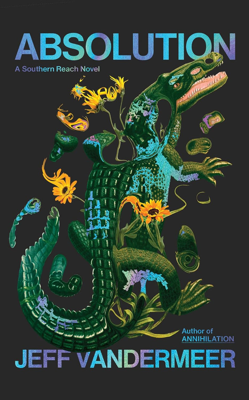 Absolution: The new Southern Reach Novel by Jeff Vandermeer (Hardcover)