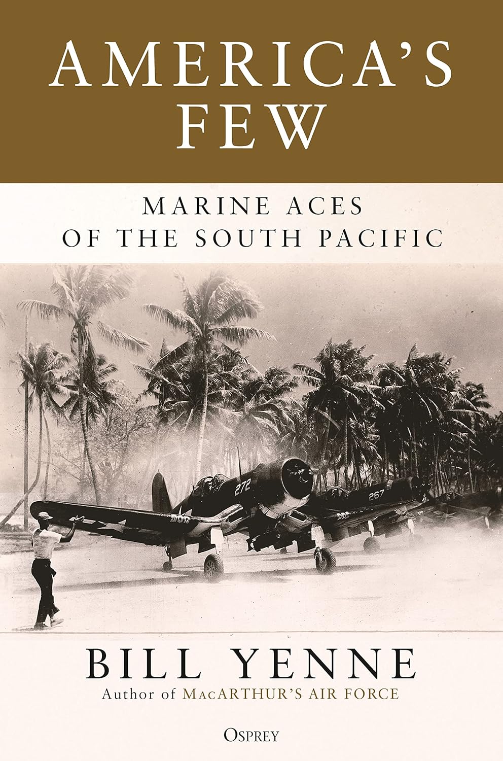 America's Few: Marine Aces of the South Pacific by Bill Yenne (Hardcover) - Bee's Emporium