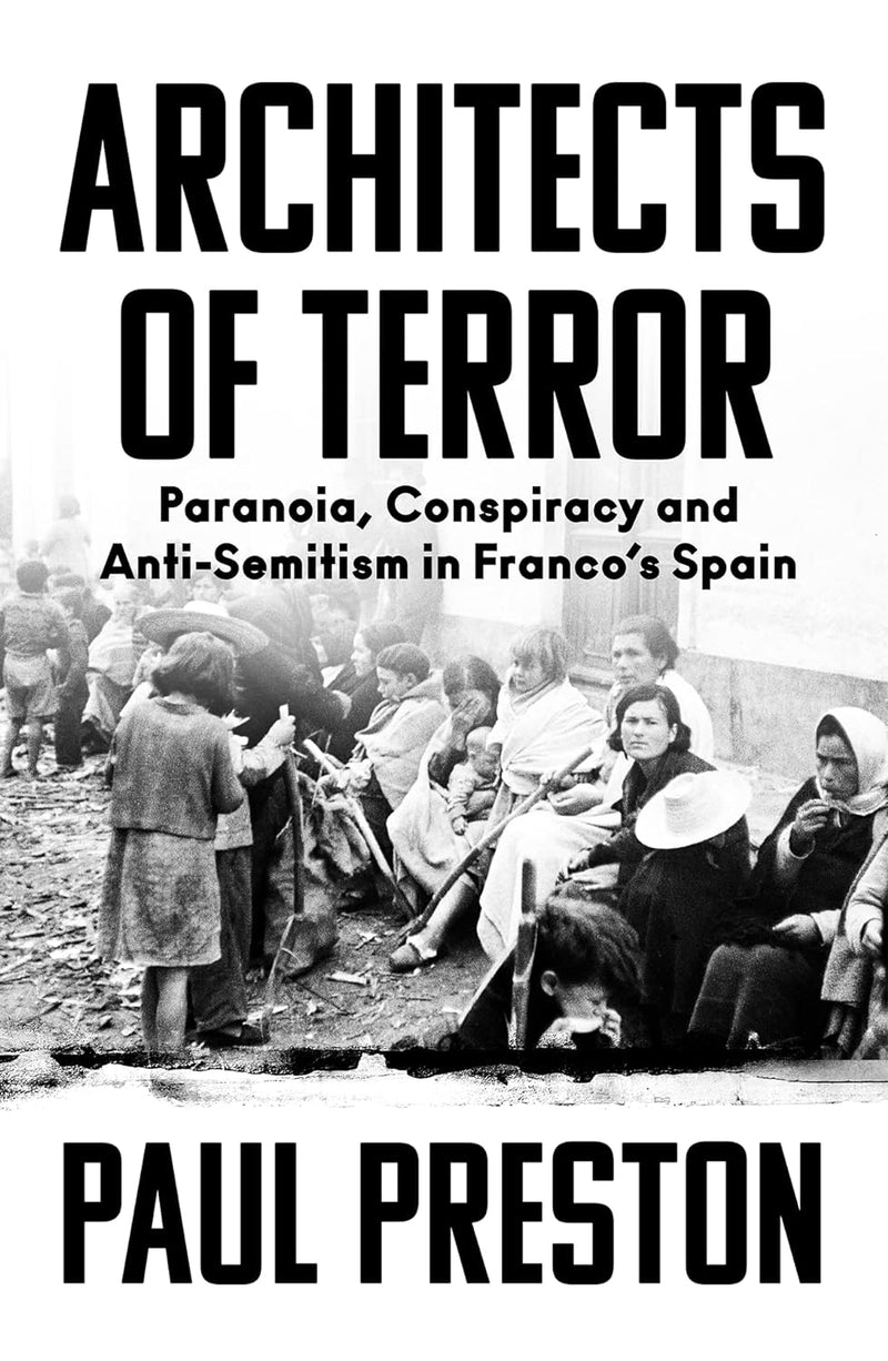 Architects of Terror: Paranoia, Conspiracy and Anti-Semitism in Franco’s Spain (Hardcover)