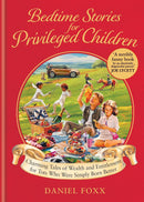 Bedtime Stories for Privileged Children by Daniel Foxx (Hardcover)