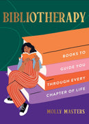 Bibliotherapy: Books to Guide You Through Every Chapter of Life by Molly Masters (Hardcover)