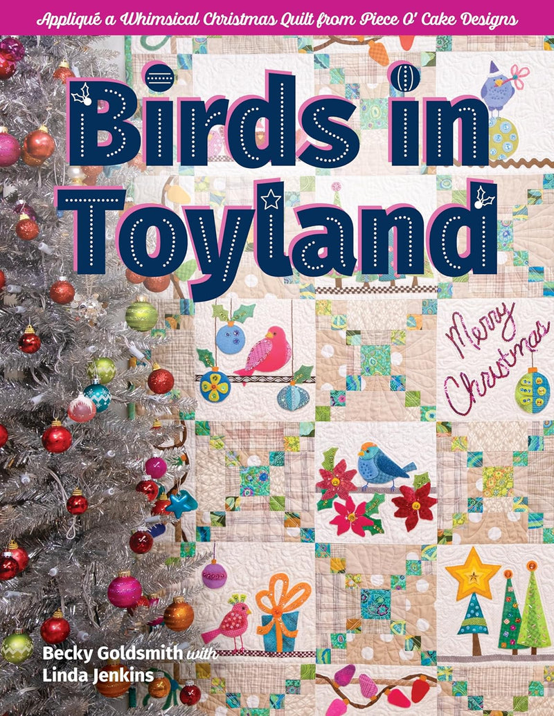 Birds in Toyland: Appliqué a whimsical Christmas quilt from Piece O’ Cake Designs (Paperback)