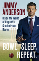 Bowl. Sleep. Repeat. Inside the World of England's Greatest Ever Bowler (Paperback) - Bee's Emporium