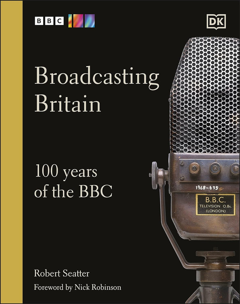 Broadcasting Britain: 100 Years of the BBC (Hardcover)