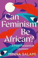 Can Feminism be African? A Most Paradoxical Question by Minna Salami (Hardcover) - Bee's Emporium