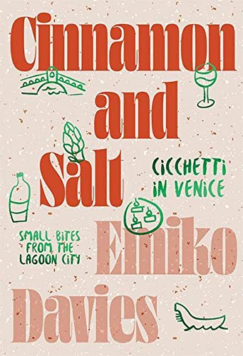Cinnamon and Salt: Cicchetti in Venice: Small Bites From the Lagoon City (Hardcover)