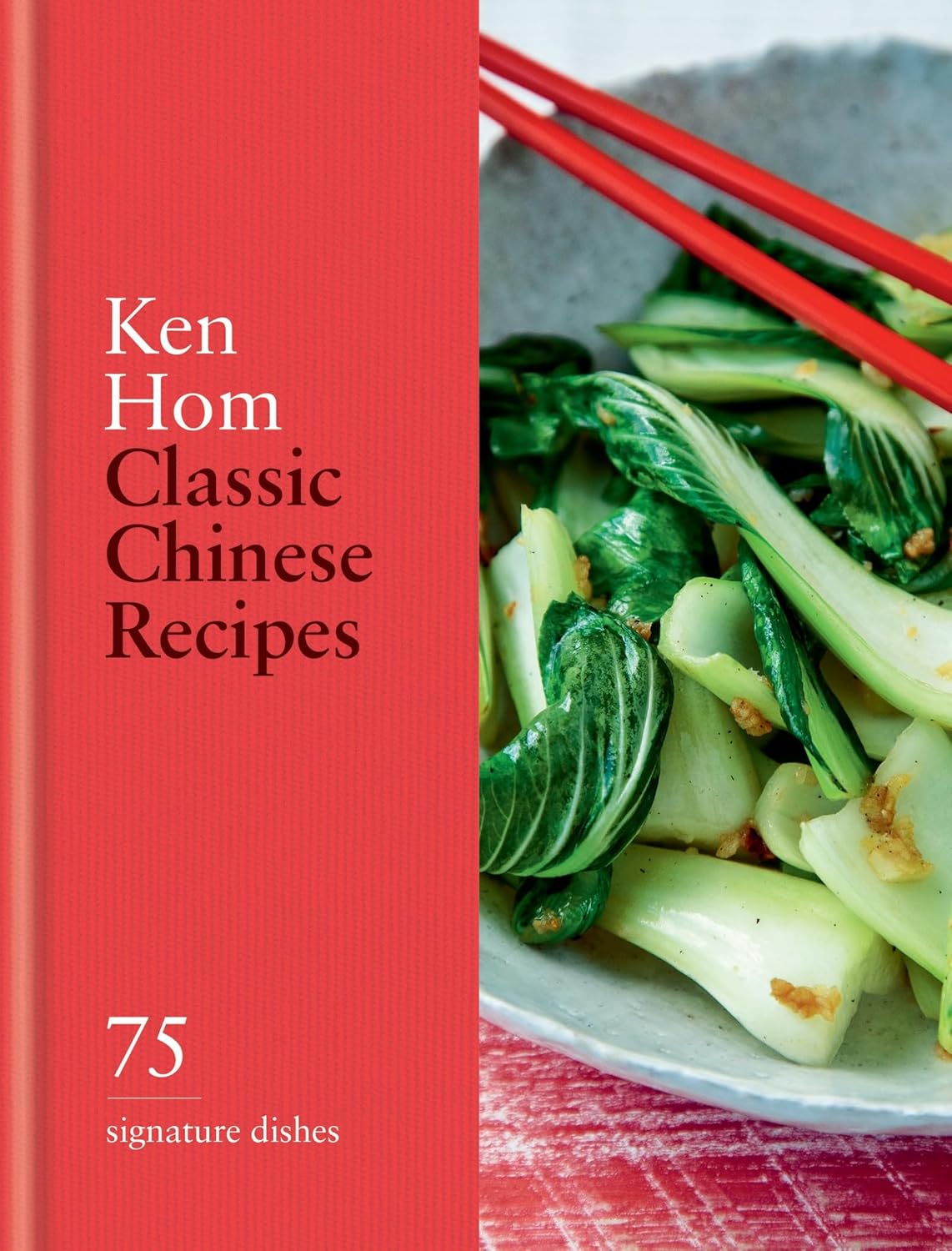 Classic Chinese Recipes 75 signature dishes by Ken Hom (Hardcover) - Bee's Emporium